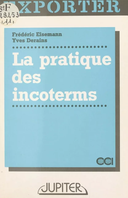 La Pratique des incoterms : usages de la vente internationale - Frédéric Eisemann, Yves Derains - FeniXX réédition numérique