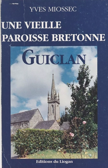 Guiclan : Une vieille paroisse bretonne - Yves Miossec - FeniXX réédition numérique