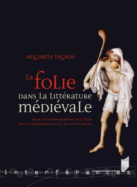 La folie dans la littérature médiévale - Huguette Legros - Presses universitaires de Rennes