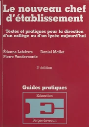 Le nouveau chef d'établissement : textes et pratiques pour la direction d'un collège ou d'un lycée aujourd'hui