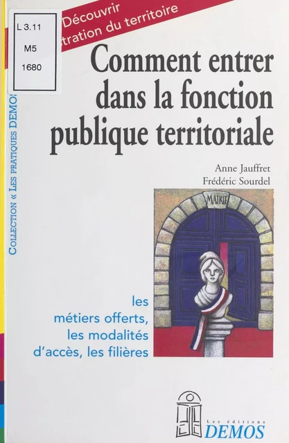 Comment entrer dans la fonction publique territoriale - Anne Jauffret, Frédéric Sourdel - FeniXX réédition numérique