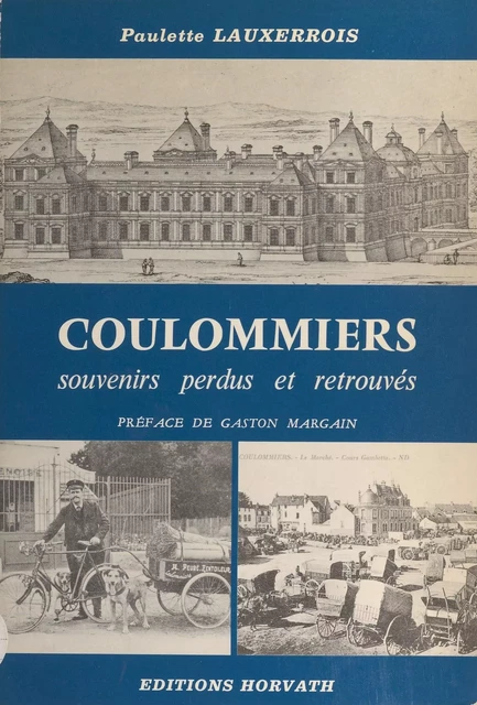 Coulommiers, souvenirs perdus et retrouvés - Paulette Lauxerrois - FeniXX réédition numérique