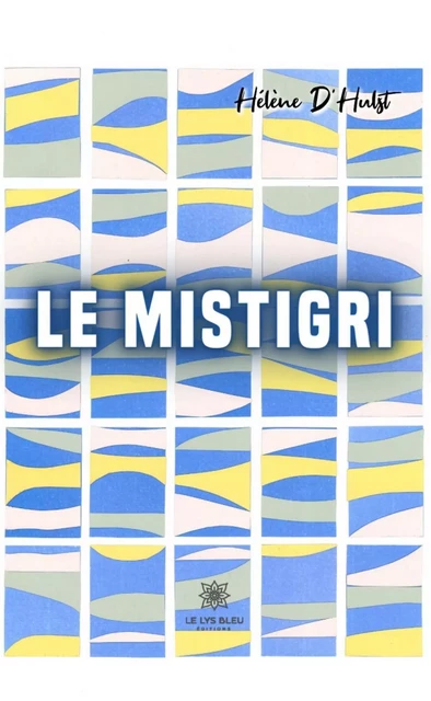 Le Mistigri - Hélène D’Hulst - Le Lys Bleu Éditions