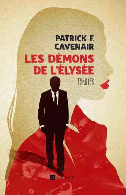 Les Démons de l'Élysée - Patrick F. Cavenair - Ramsay Editions