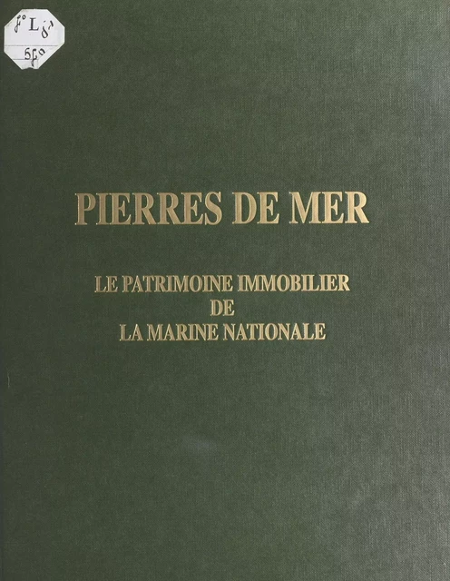 Pierres de mer : Le patrimoine immobilier de la Marine nationale -  - FeniXX réédition numérique