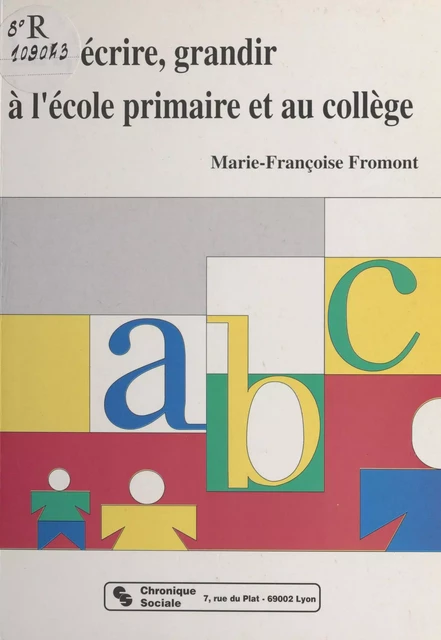 Lire, écrire, grandir : à l'école primaire et au collège - Marie-Françoise Fromont - FeniXX réédition numérique