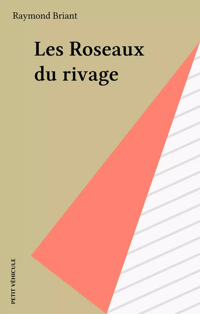 Les Roseaux du rivage - Raymond Briant - FeniXX réédition numérique