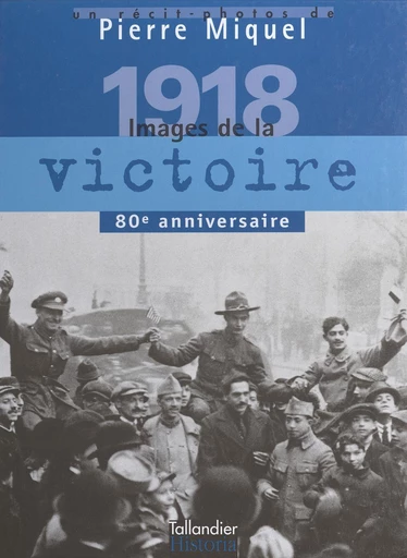 1918 : Images de la victoire - Pierre Miquel - FeniXX réédition numérique