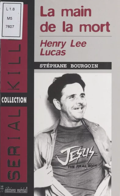 Henry Lee Lucas : La main de la mort - Stéphane Bourgoin - FeniXX réédition numérique