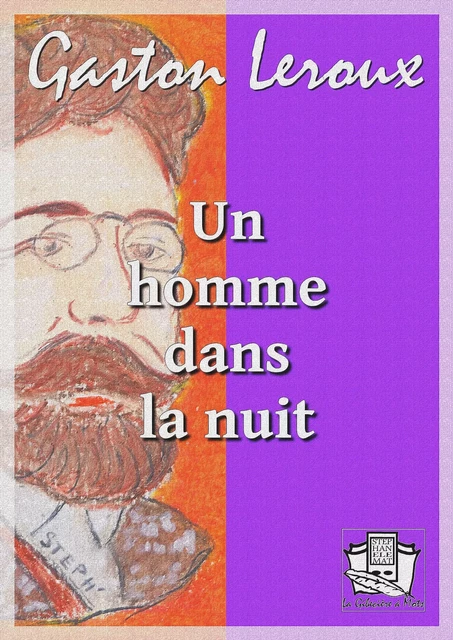 Un homme dans la nuit - Gaston Leroux - La Gibecière à Mots