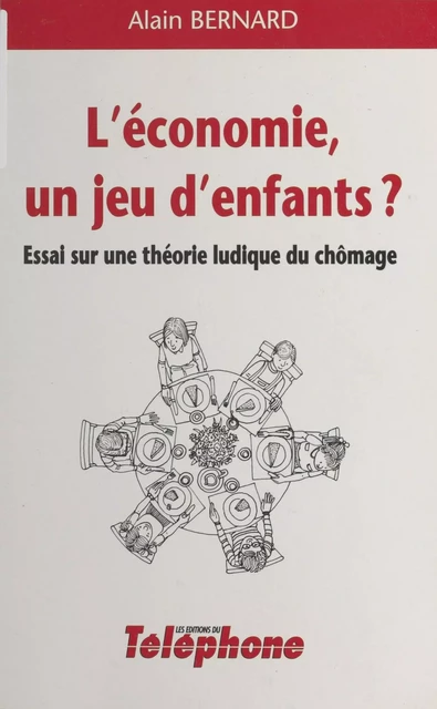 L'Économie, un jeu d'enfants ? - Alain Bernard - FeniXX réédition numérique