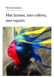 Mes larmes, mes colères, mes espoirs