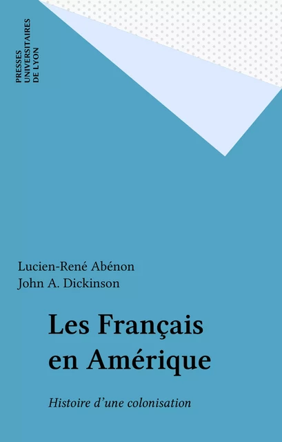 Les Français en Amérique - Lucien-René Abénon, John A. Dickinson - FeniXX réédition numérique