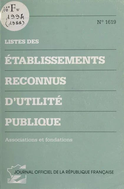 Listes des établissements reconnus d'utilité publique : associations et fondations -  - FeniXX réédition numérique