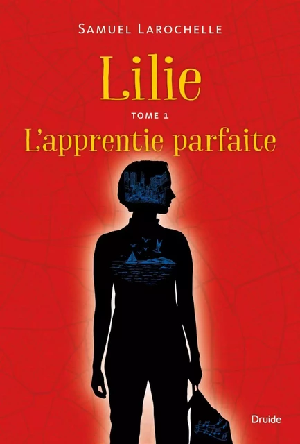 Lilie - L'apprentie parfaite - Samuel Larochelle - Éditions Druide