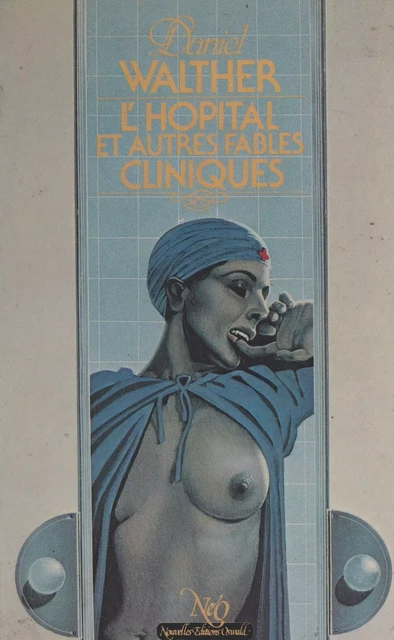 L'Hôpital, et autres fables cliniques - Daniel Walther - FeniXX réédition numérique