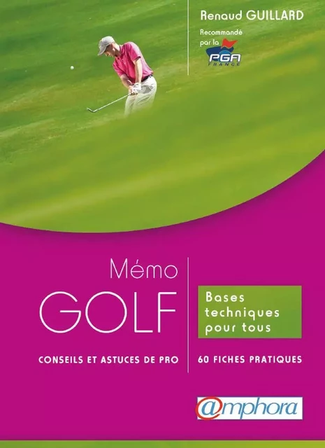 Mémo Golf - Conseils et astuces de pro - Renaud Guillard - Amphora