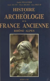 Histoire et archéologie de la France ancienne : Rhône-Alpes