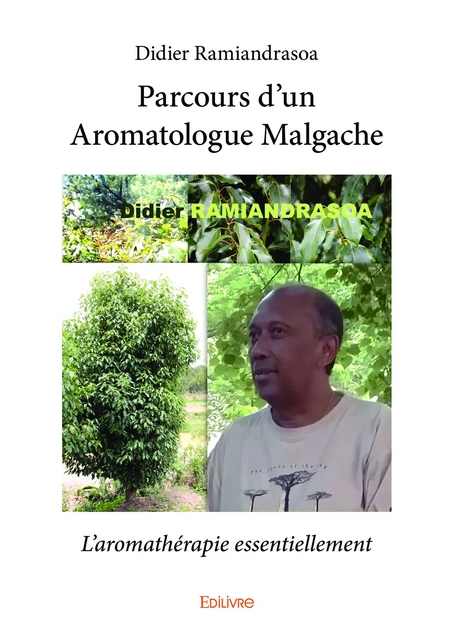 Parcours d’un Aromatologue Malgache - Didier Ramiandrasoa - Editions Edilivre