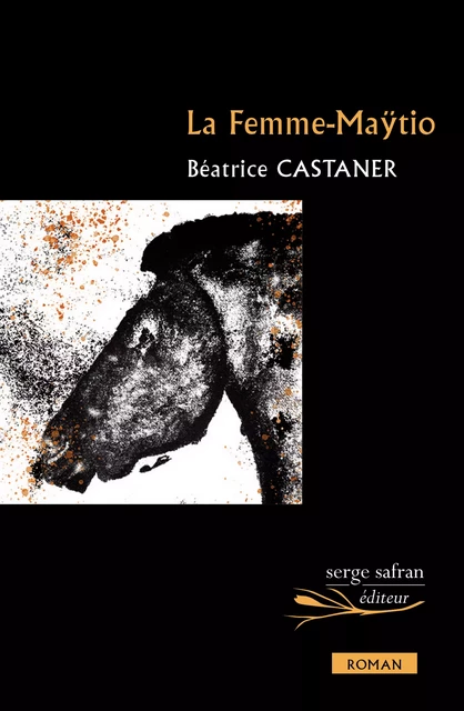 La Femme Maÿtio - Béatrice Castaner - Serge Safran