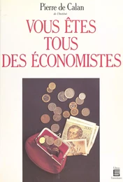 Vous êtes tous des économistes