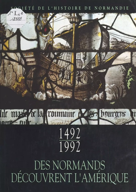 1492-1992 : Des Normands découvrent l'Amérique - François Burckard,  Collectif - FeniXX réédition numérique