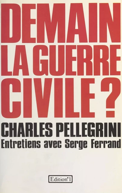 Demain la guerre civile ? - Charles Pellegrini, Serge Ferrand - FeniXX réédition numérique