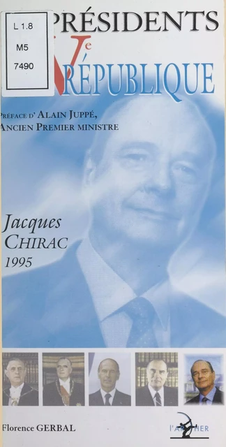 Les Présidents de la Ve République : Jacques Chirac (1995) - Florence Gerbal - FeniXX réédition numérique