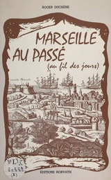 Marseille au passé, au fil des jours