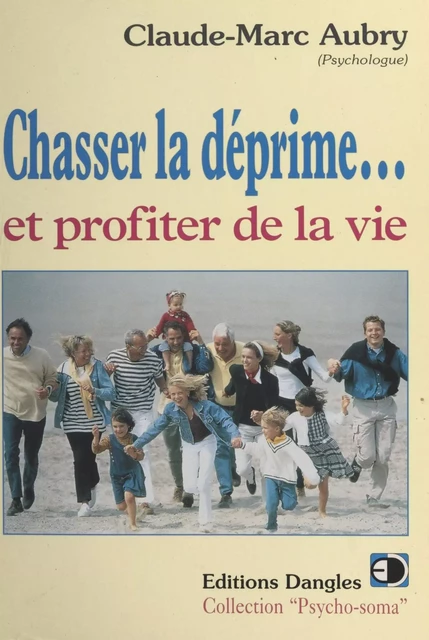 Chasser la déprime... et profiter de la vie - Claude Marc Aubry - FeniXX réédition numérique