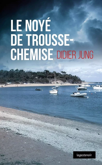 Le noyé de Trousse-Chemise - Didier Jung - La Geste