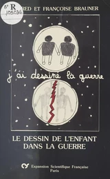 «J'ai dessiné la guerre» : le dessin de l'enfant dans la guerre