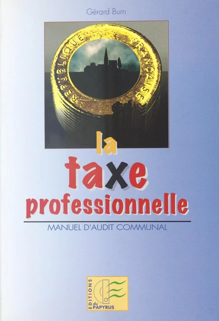 La Taxe professionnelle : manuel d'audit communal - Gérard Burn - FeniXX réédition numérique