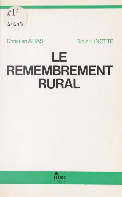 Le Remembrement rural - Christian Atias, Didier Linotte - FeniXX réédition numérique