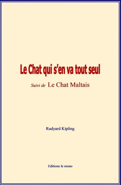 Le Chat qui s’en va tout seul - Rudyard Kipling - Editions Le Mono