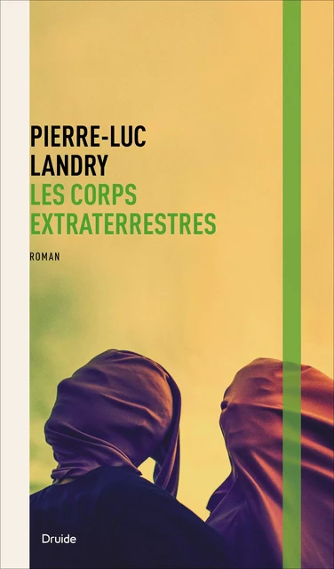 Les corps extraterrestres - Pierre-Luc Landry - Éditions Druide