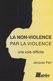 La Non-violence par la violence : une voie difficile