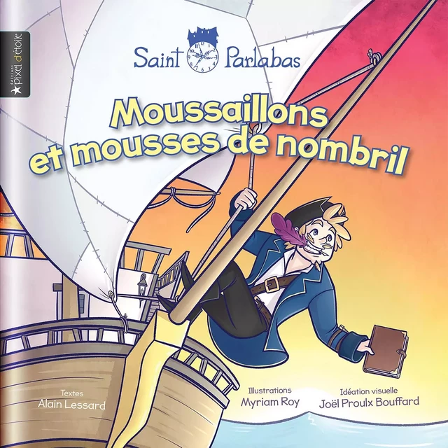 Moussaillons et mousses de nombril - Alain Lessard - Les éditions Pixel d'Étoile