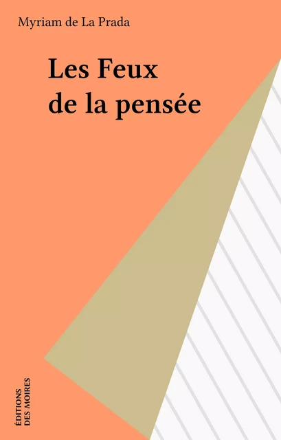 Les Feux de la pensée - Myriam de La Prada - FeniXX réédition numérique