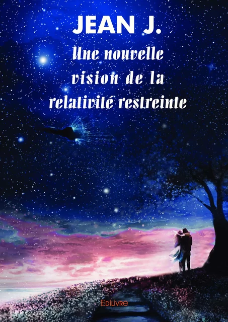 Une nouvelle vision de la relativité restreinte - Jean J. - Editions Edilivre