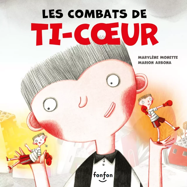 Les combats de Ti-Coeur - Marylène Monette - Fonfon