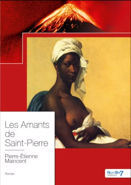 Les Amants de Saint-Pierre - Pierre-Étienne Maincent - Nombre7 Editions