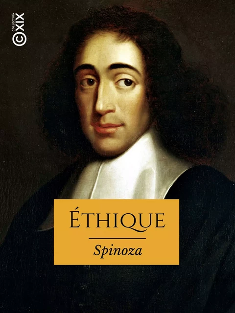 Éthique - Baruch Spinoza - Collection XIX