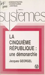 La Cinquième République : une démonarchie