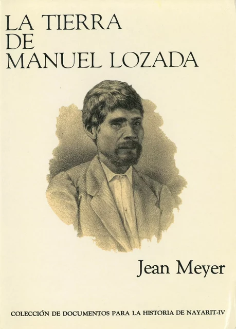 La Tierra de Manuel Lozada - Jean Meyer - Centro de estudios mexicanos y centroamericanos