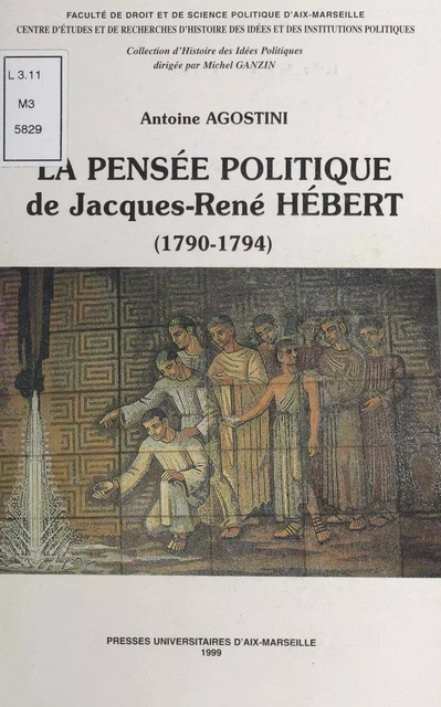 La Pensée politique de Jacques-René Hébert (1790-1794) - Antoine Agostini - FeniXX réédition numérique