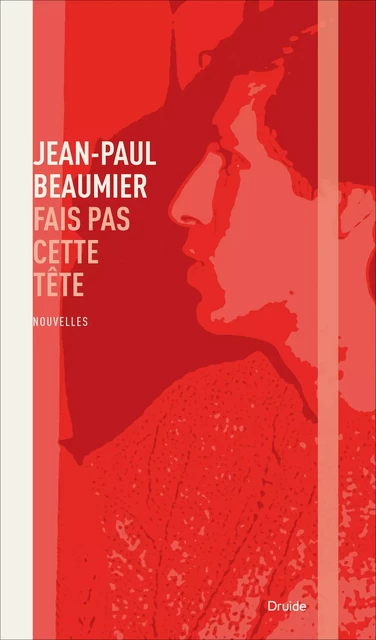 Fais pas cette tête - Jean-Paul Beaumier - Éditions Druide