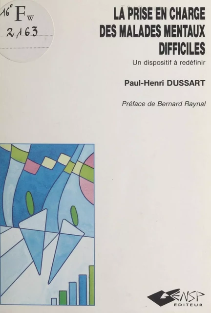 La Prise en charge des malades mentaux difficiles : un dispositif à redéfinir - Paul-Henri Dussart - FeniXX réédition numérique