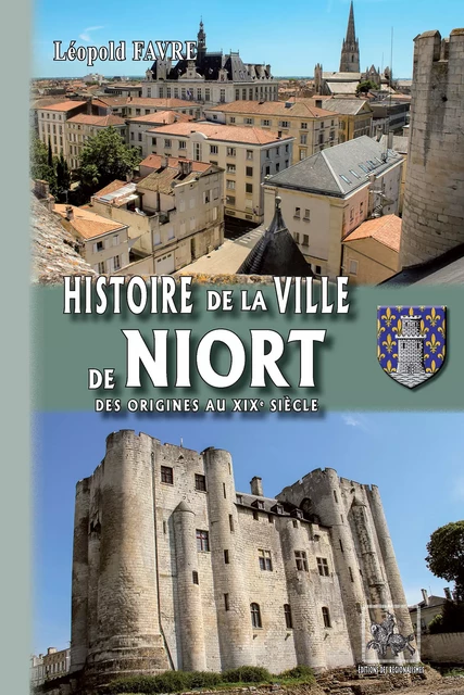 Histoire de la ville de Niort - Léopold Favre - Editions des Régionalismes