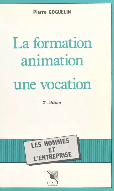 La Formation-animation : une vocation - Pierre Goguelin - FeniXX réédition numérique